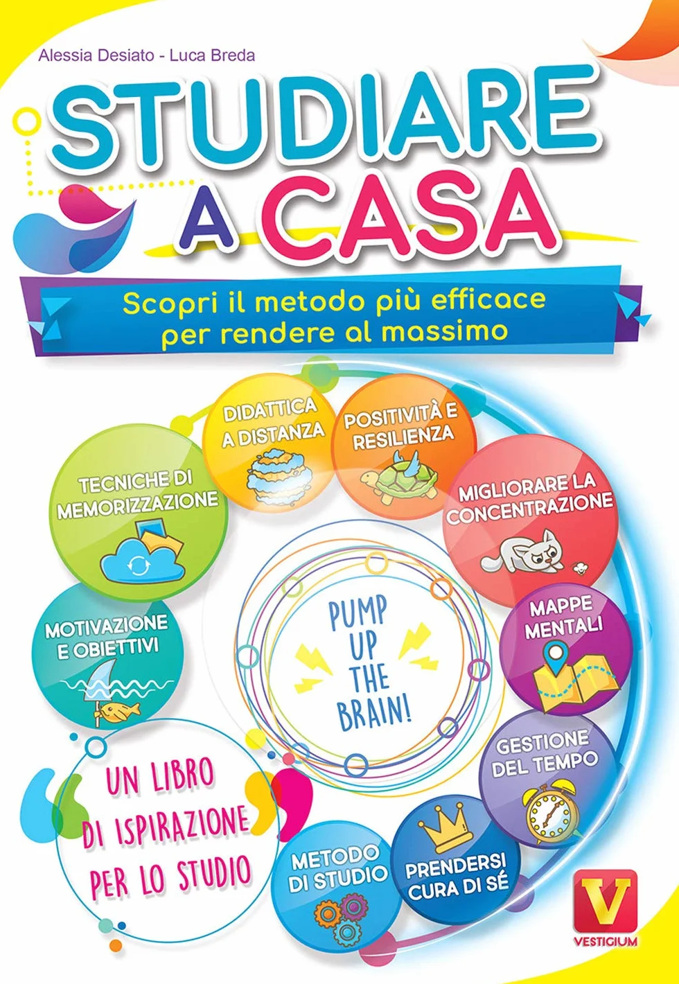Studiare a casa. Scopri il metodo più efficace per rendere al massimo. Motivazione, memoria, concentrazione, gestione del tempo, DAD, mappe mentali, positività e resilienza