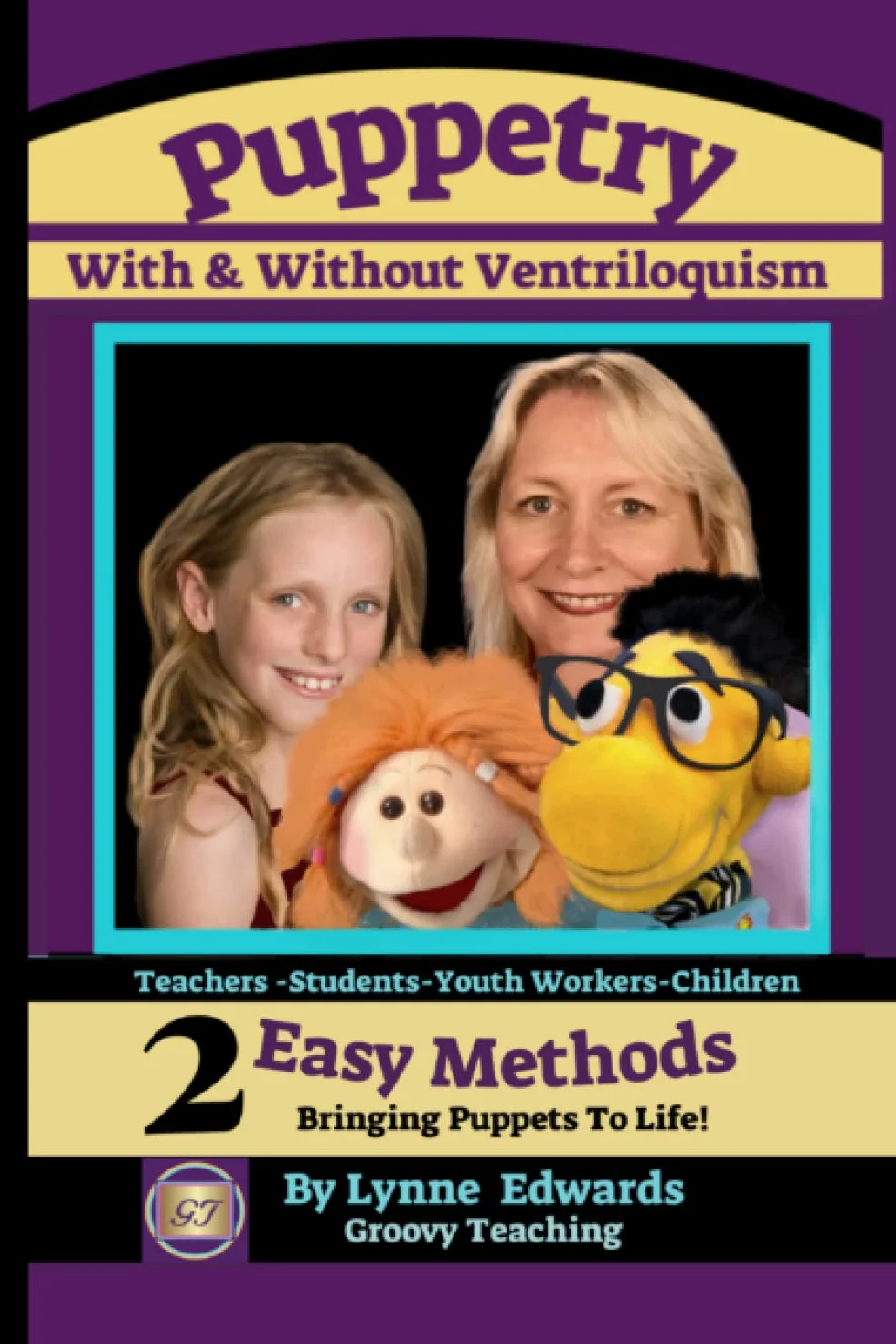 Puppetry With and Without Ventriloquism: 2 Easy Methods Bringing Puppets To Life