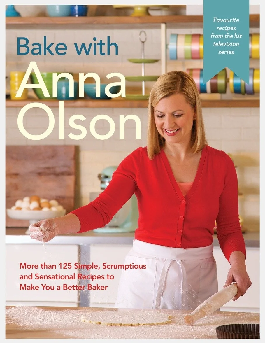 Bake with Anna Olson: More than 125 Simple, Scrumptious and Sensational Recipes to Make You a Better Baker: A Baking Book