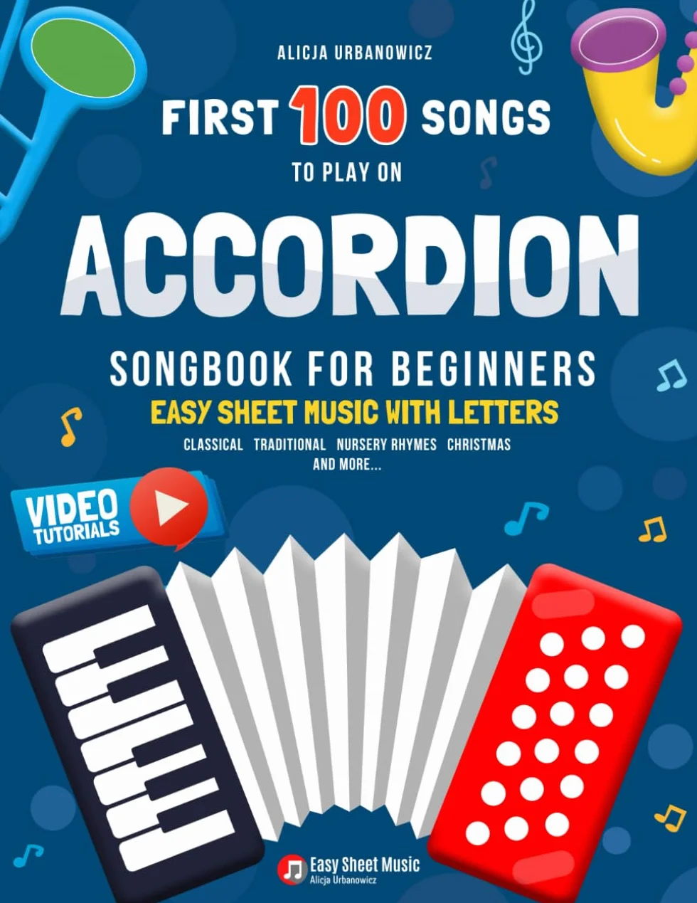 First 100 Songs to Play on Accordion I Songbook for Beginners: Easy Sheet Music with Letters I Big Book for Kids Teens Adults Teachers and Students at School I Classical Traditional Children Nursery Rhymes Christmas Carols Patriotic Popular Folk Songs
