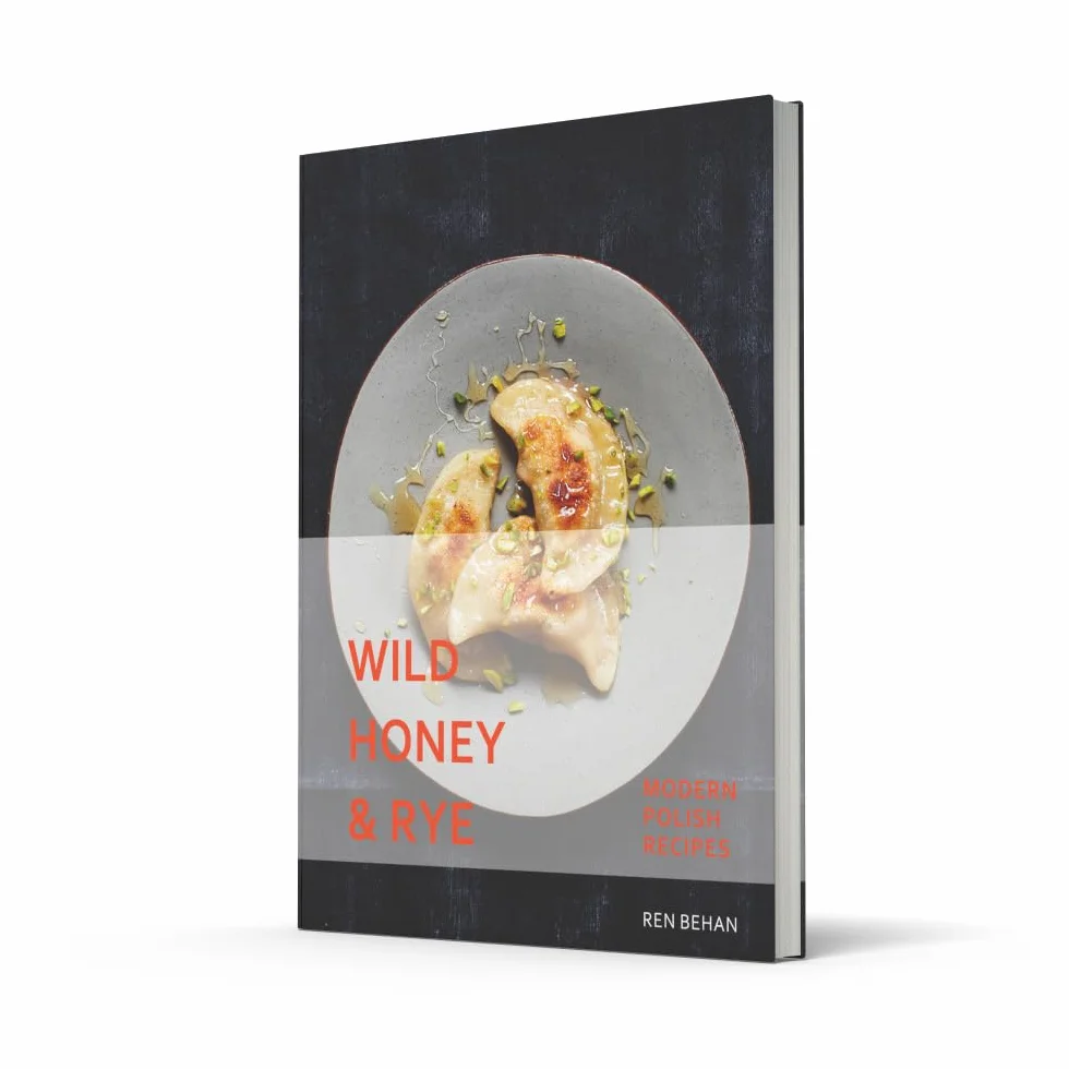 Wild Honey and Rye: Modern, seasonal Polish cookbook from pierogi to pickles