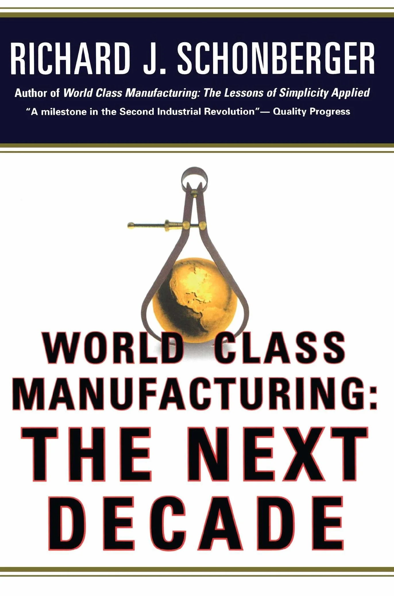 World Class Manufacturing: The Next Decade: Building Power, Strength, and Value