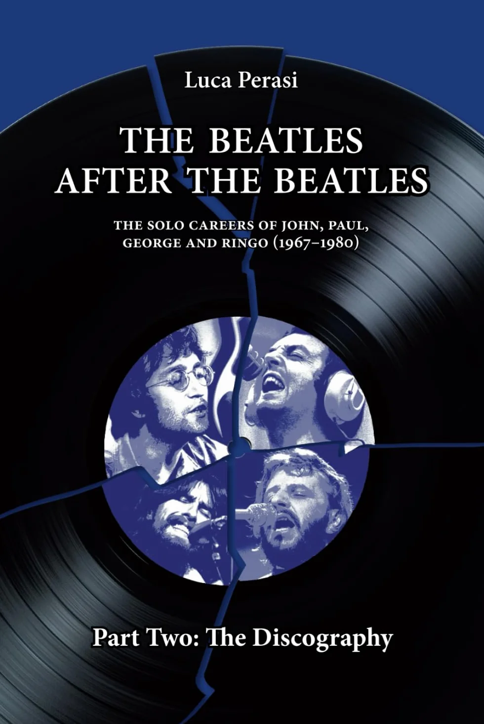 The Beatles after The Beatles. The Solo Careers of John, Paul, George and Ringo (1967-1980) – Part Two: The Discography