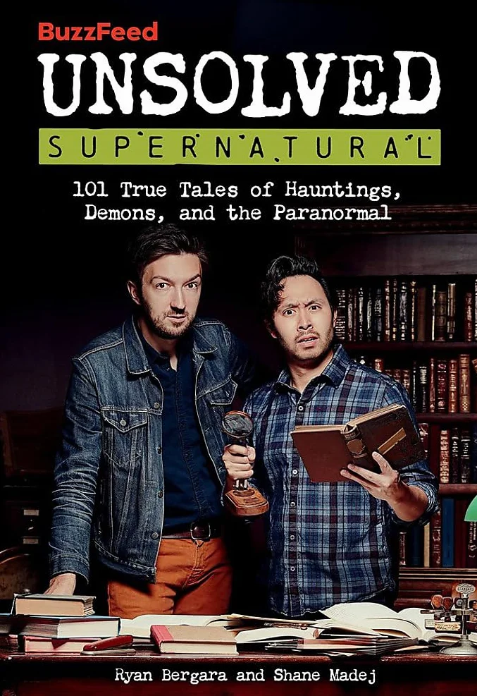 Buzzfeed Unsolved Supernatural: 101 True Tales of Hauntings, Demons, and the Paranormal