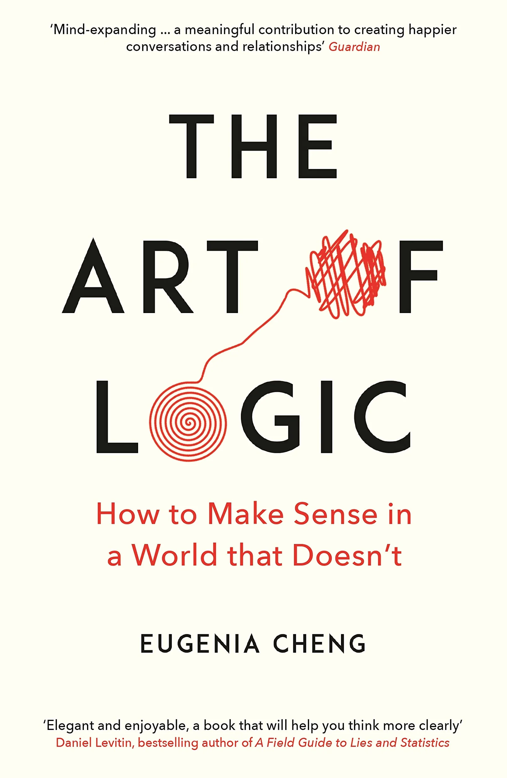 The Art of Logic: How to Make Sense in a World that Doesn't