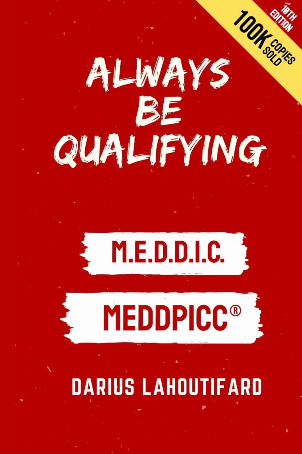 ALWAYS BE QUALIFYING: M.E.D.D.I.C.