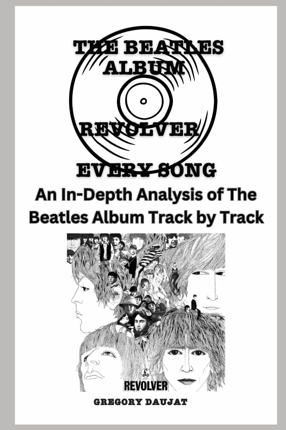 The Beatles Album -Revolver- Every Song- An In-Depth Analysis of The Beatles Album Track by Track