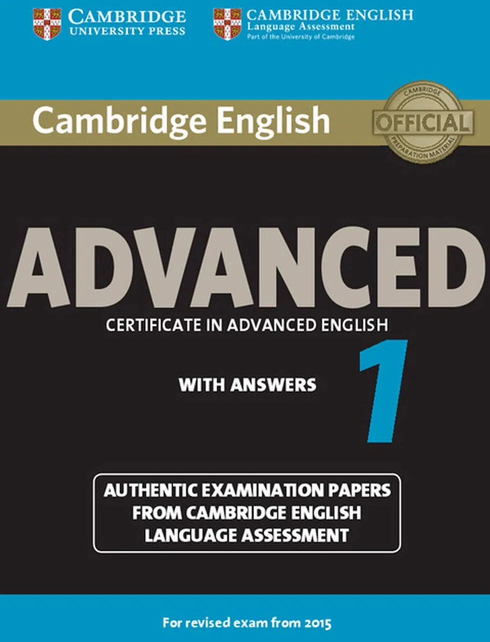 Cambridge English Advanced 1 for Revised Exam from 2015 Student's Book with Answers: Authentic Examination Papers from Cambridge English Language Assessment: Vol. 1