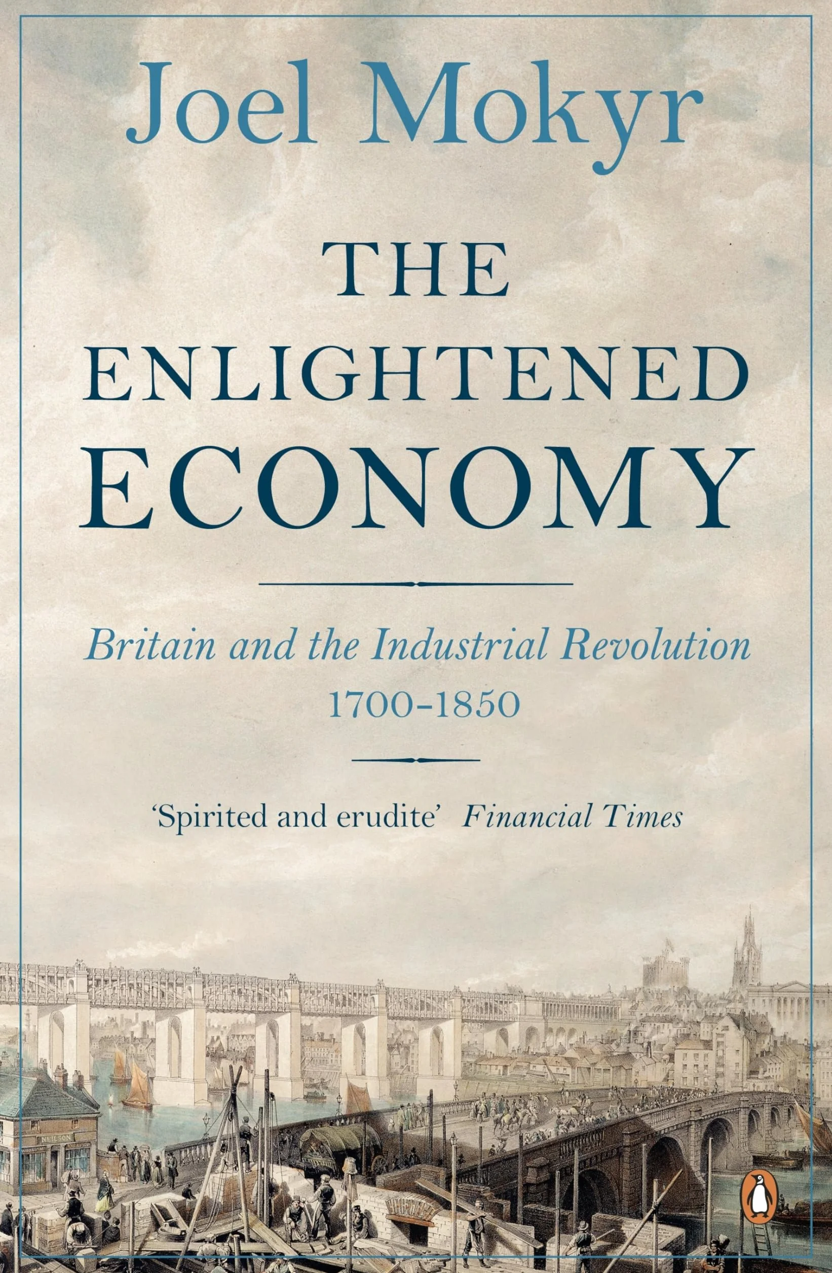 The Enlightened Economy: Britain and the Industrial Revolution, 1700-1850
