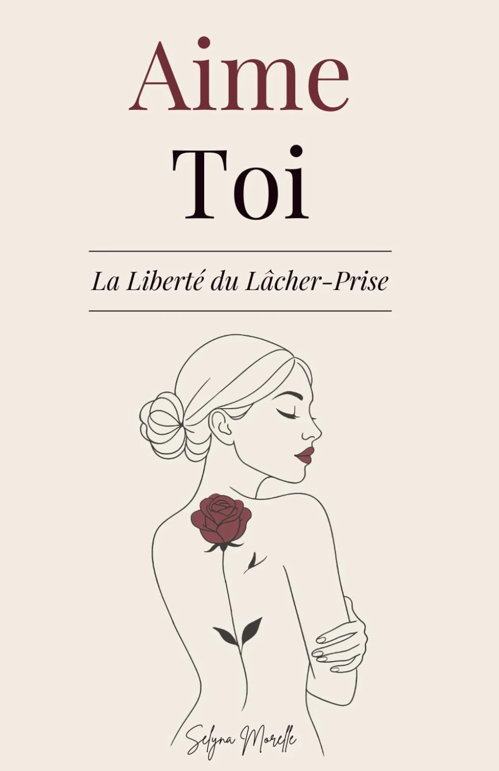 Aime-Toi La Liberté du Lâcher-Prise: Un Chemin pour T’Aimer Pleinement, Transformer tes Blessures et T’Épanouir dans la Femme que Tu Rêves d’Être