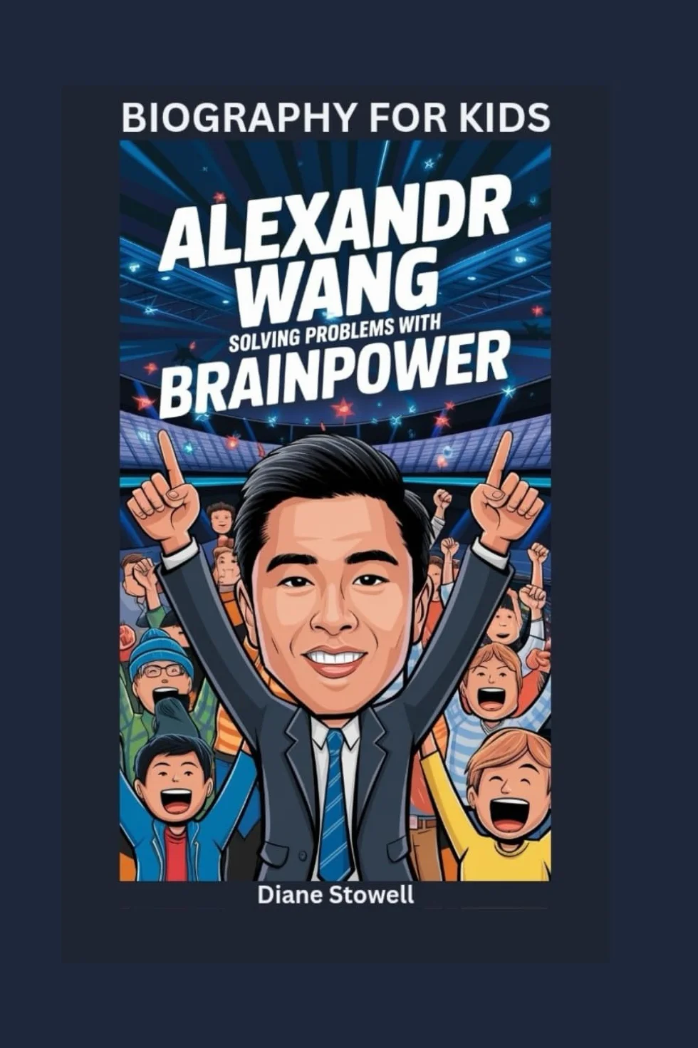 ALEXANDR WANG: Solving Problems with Brainpower- Biography for kids