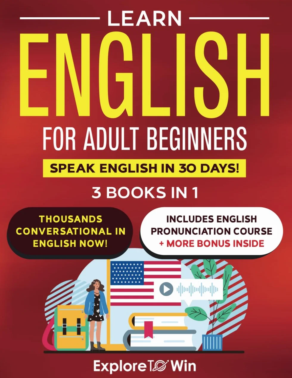 Learn English for Adult Beginners: 3 Books in 1 - ESL Certified: Speak English In 30 Days!