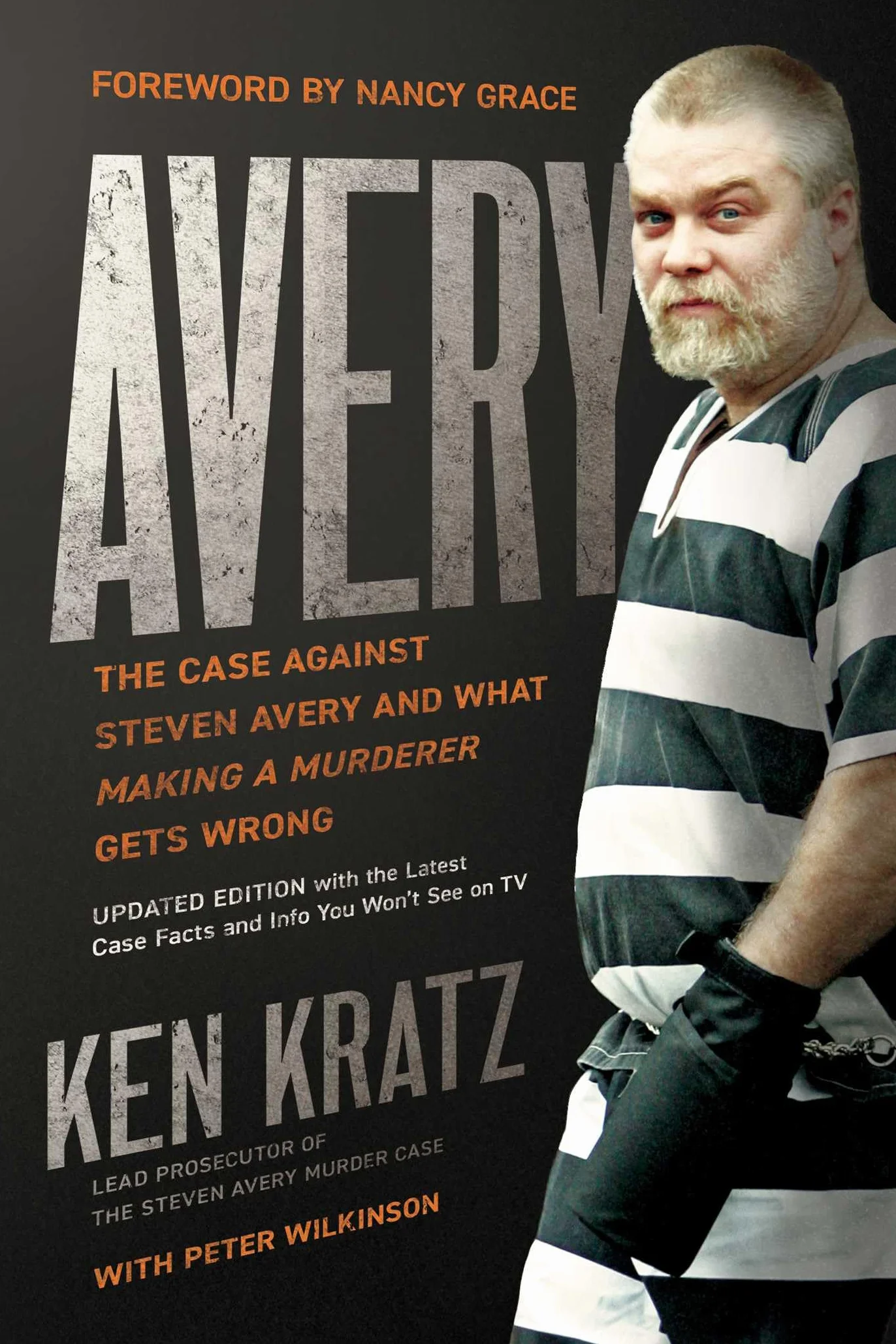 Avery: The Case Against Steven Avery and What Making a Murderer Gets Wrong