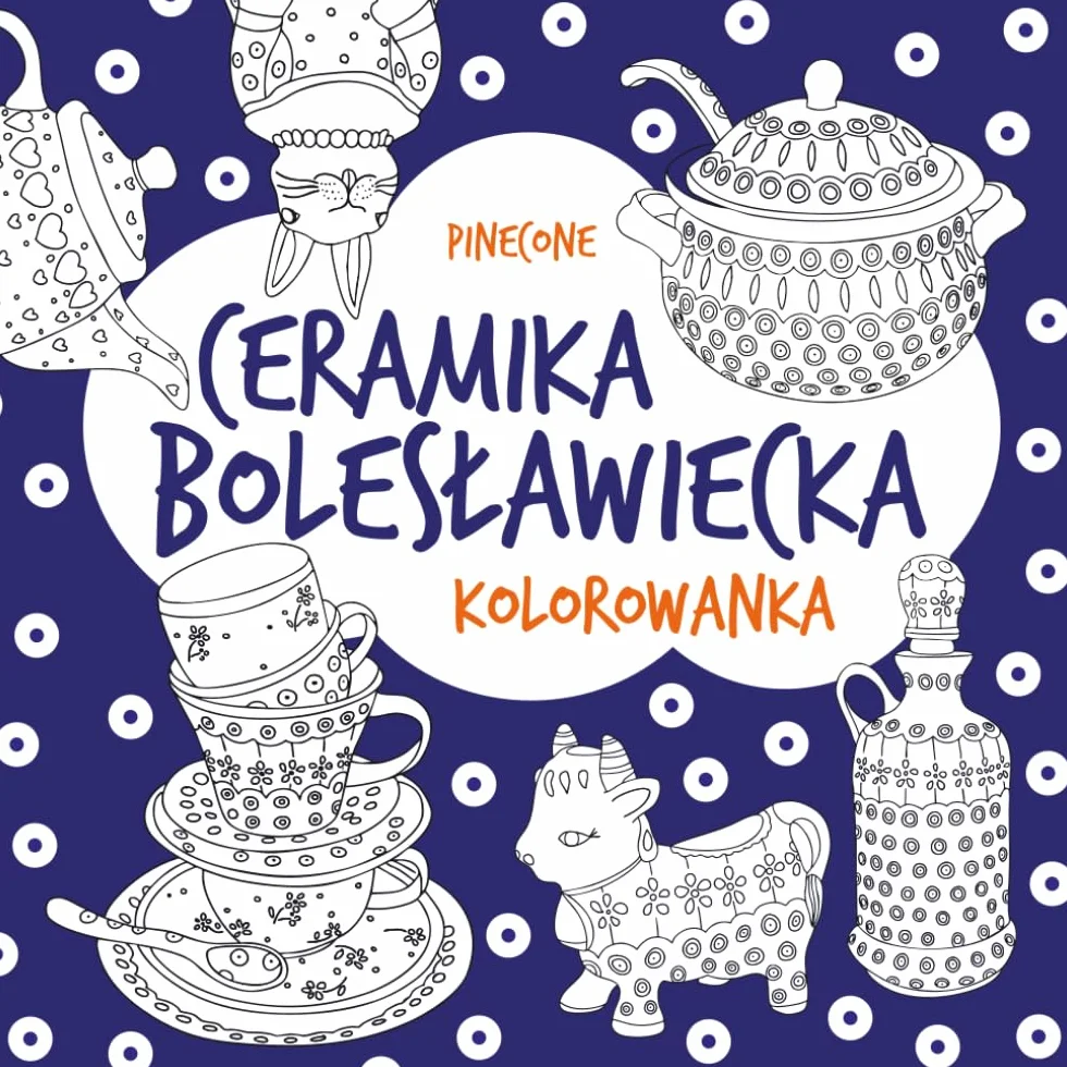 Ceramika Bolesławiecka. Kolorowanka dla dzieci i doroslych. Malbuch Bunzlauer Keramik. Polish Pottery colouring book.