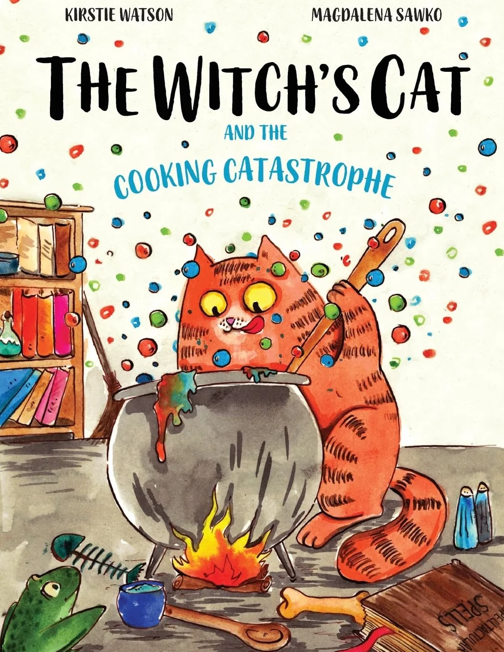 The Witch's Cat and The Cooking Catastrophe: A fantastical tale of magic, mischief and mishap!