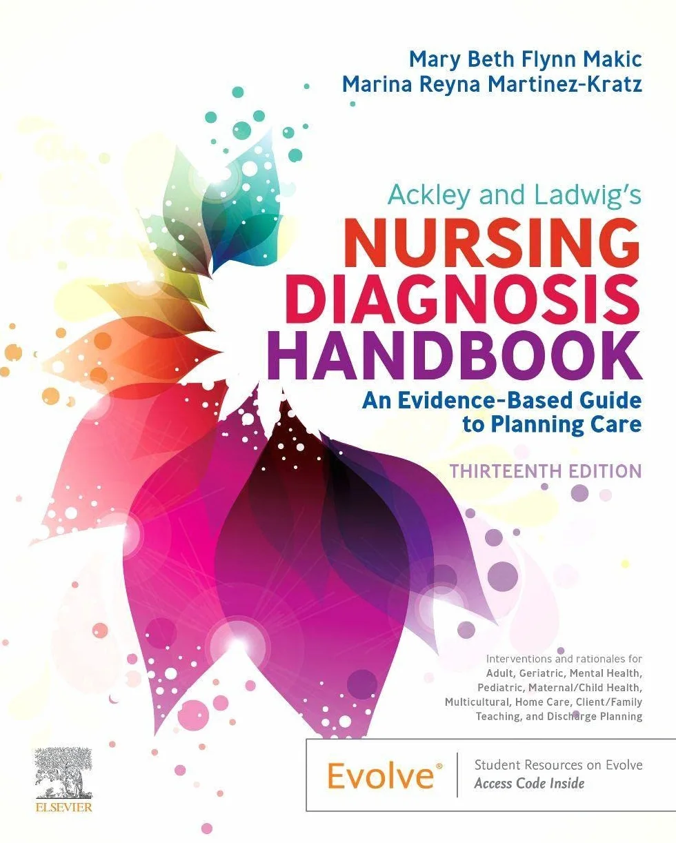 Ackley and Ladwig's Nursing Diagnosis Handbook: An Evidence-Based Guide to Planning Care