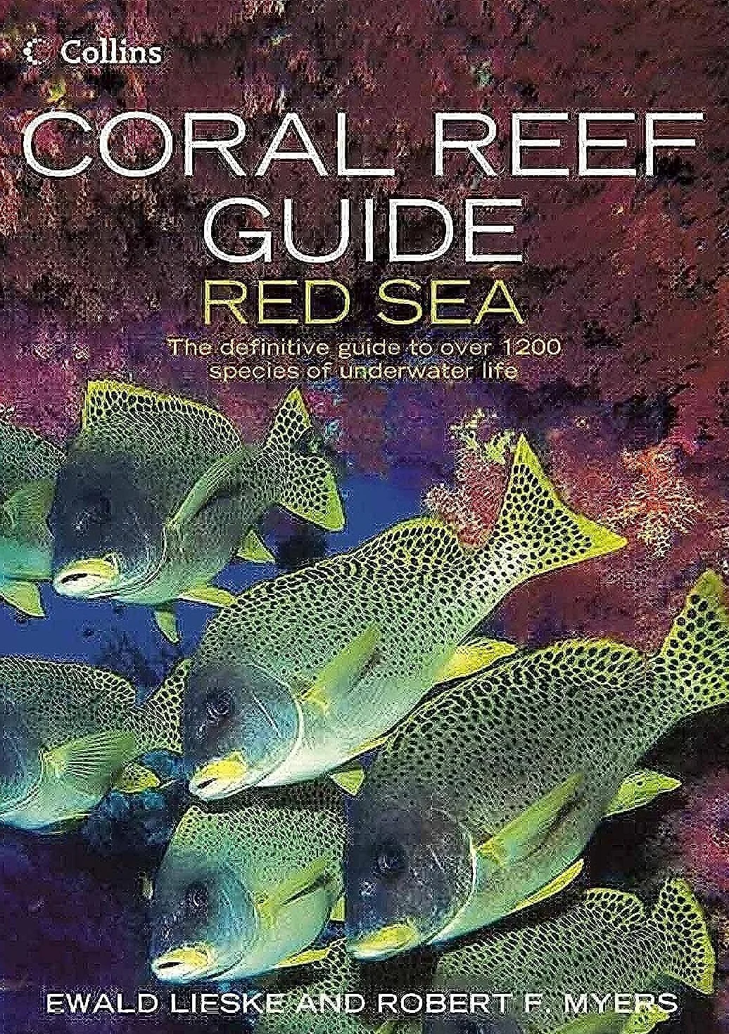 Coral Reef Guide Red Sea: The complete Red Sea marine life guide for diving and snorkelling enthusiasts
