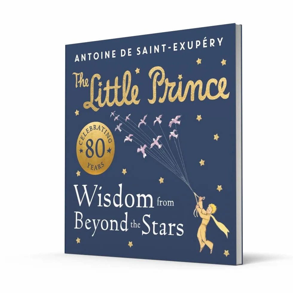 The Little Prince: Wisdom from Beyond the Stars: A brand new illustrated book of quotes and valuable life lessons from the beloved children’s classic.