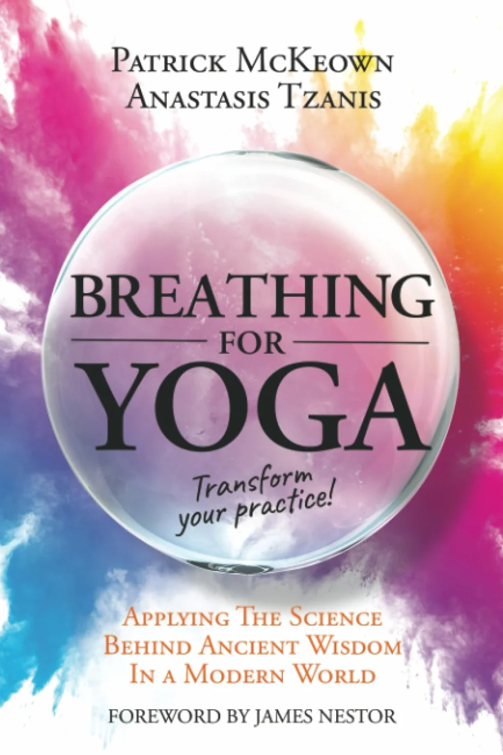 Breathing For Yoga: Applying The Science Behind Ancient Wisdom In A Modern World