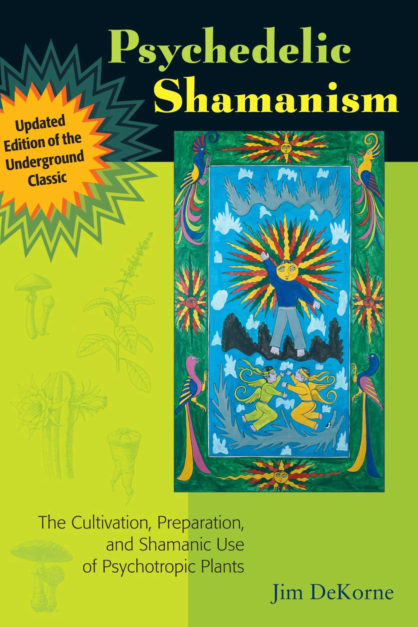 Psychedelic Shamanism, Updated Edition: The Cultivation, Preparation, and Shamanic Use of Psychotropic Plants