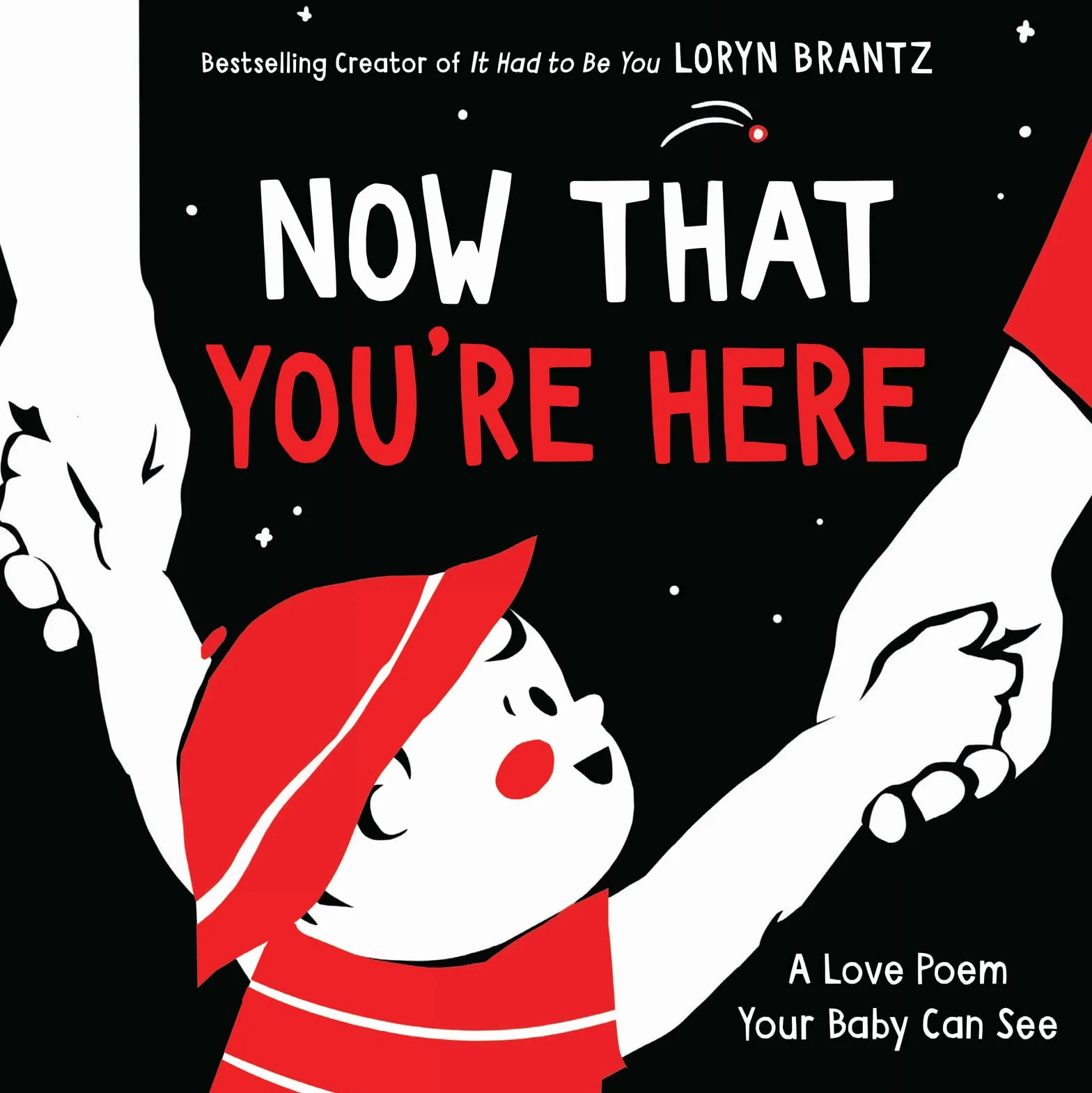Now That You're Here: A High Contrast Book for Newborns