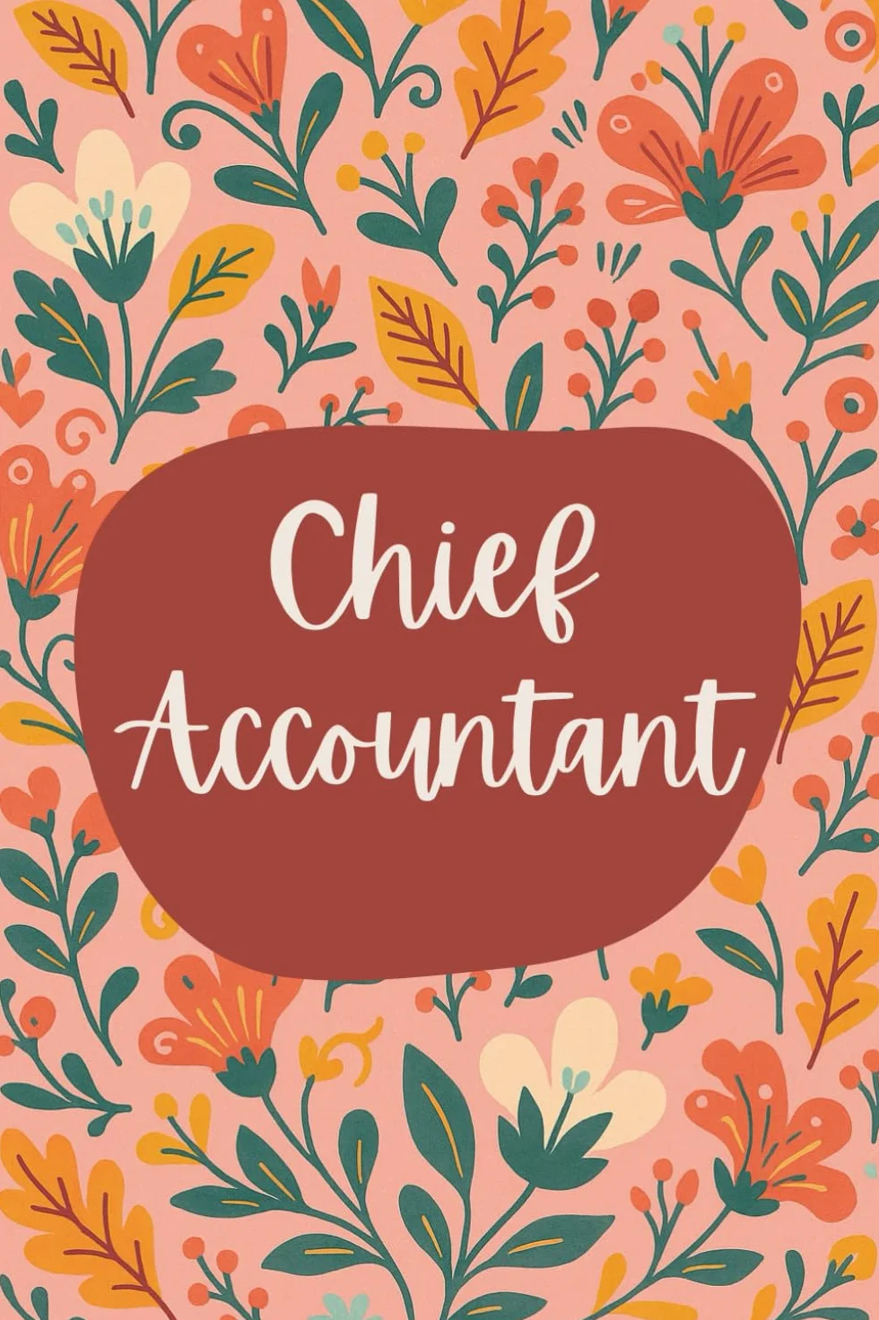 Chief Accountant Notebook (6 x 9 Inches): Floral Design Blank Lined Journal for Financial Management, Reporting & Daily Accounting Notes