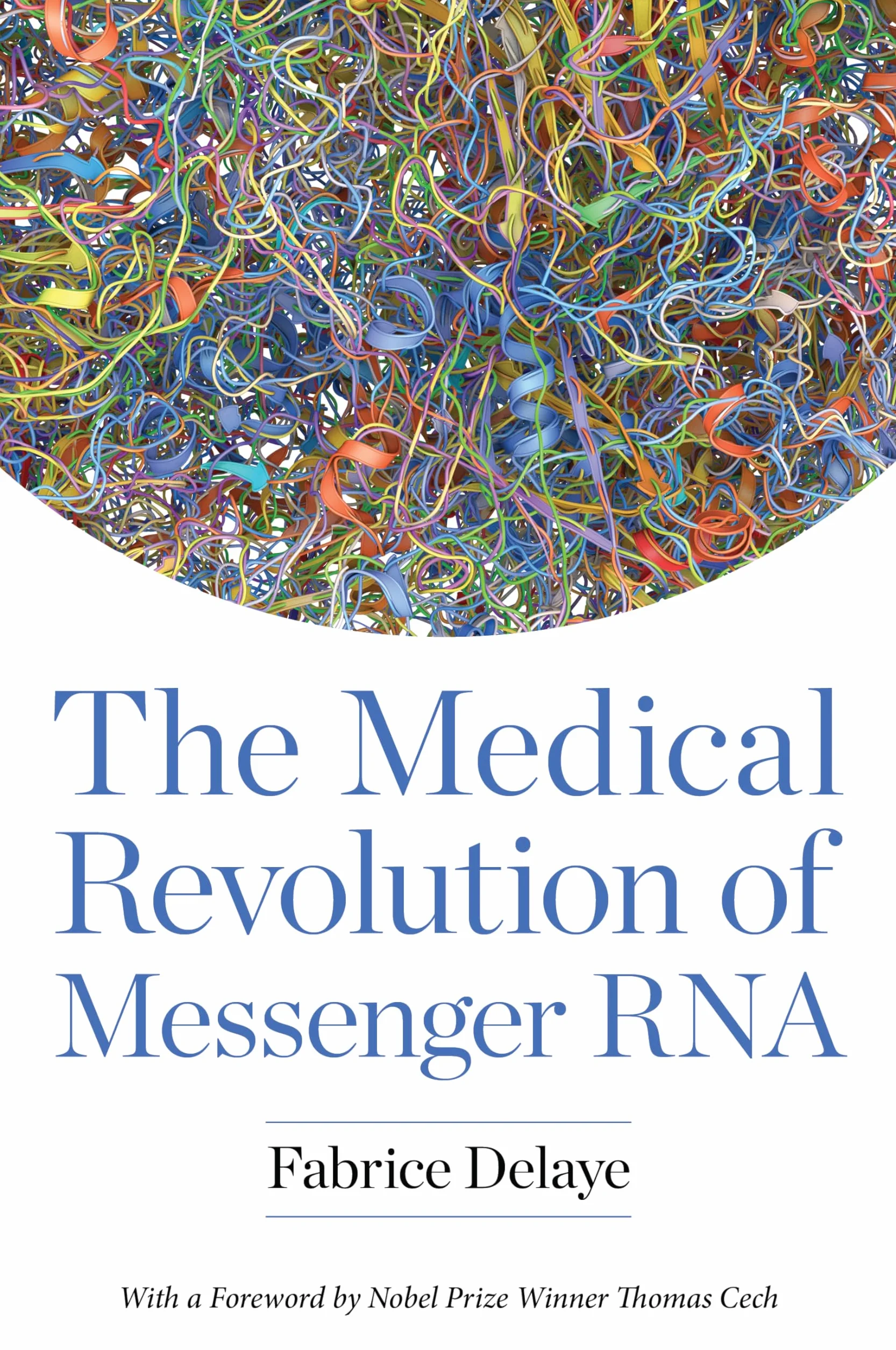 The Medical Revolution of Messenger RNA