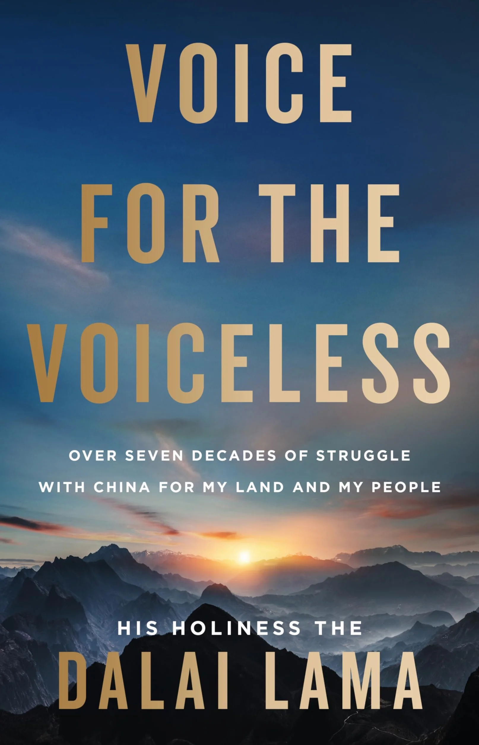 Voice for the Voiceless: Over Seven Decades of Struggle with China for My Land and My People