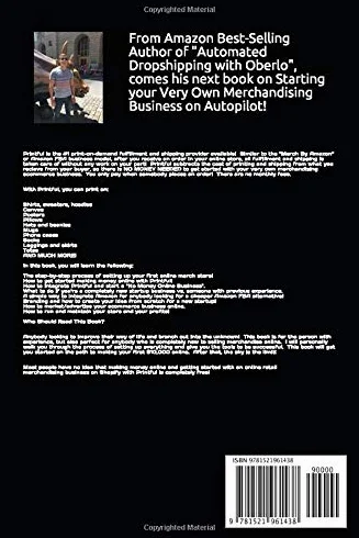 Automated Merch Business with Printful: A Step-by-Step Blueprint to Starting your Very Own 6-Figure Print-on-Demand Merchandising Business. No Capital Required!