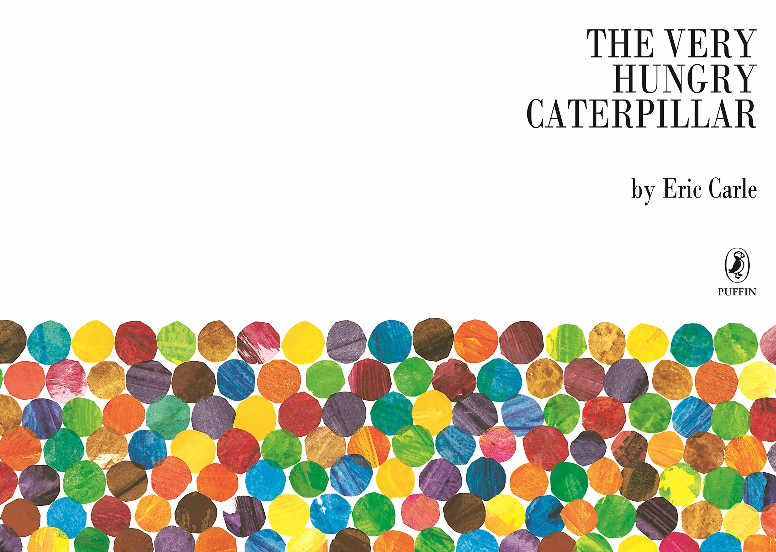 The Very Hungry Caterpillar: Eric Carle