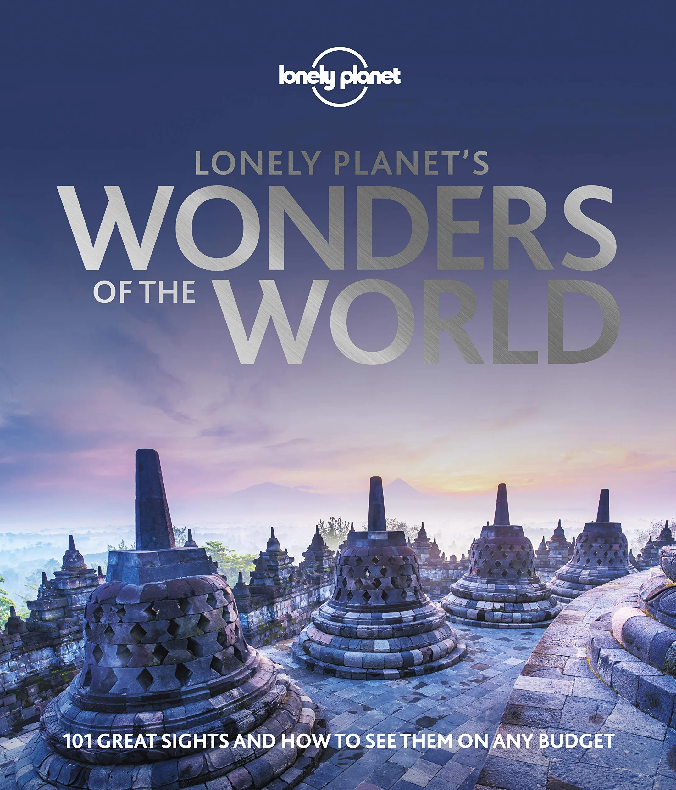 Lonely Planet's Wonders of the World - 1ed - Anglais: See 101 Spectacular Sights on Any Budget | Expert Advice on How & When to Visit | Features Famous & Lesser Known Places