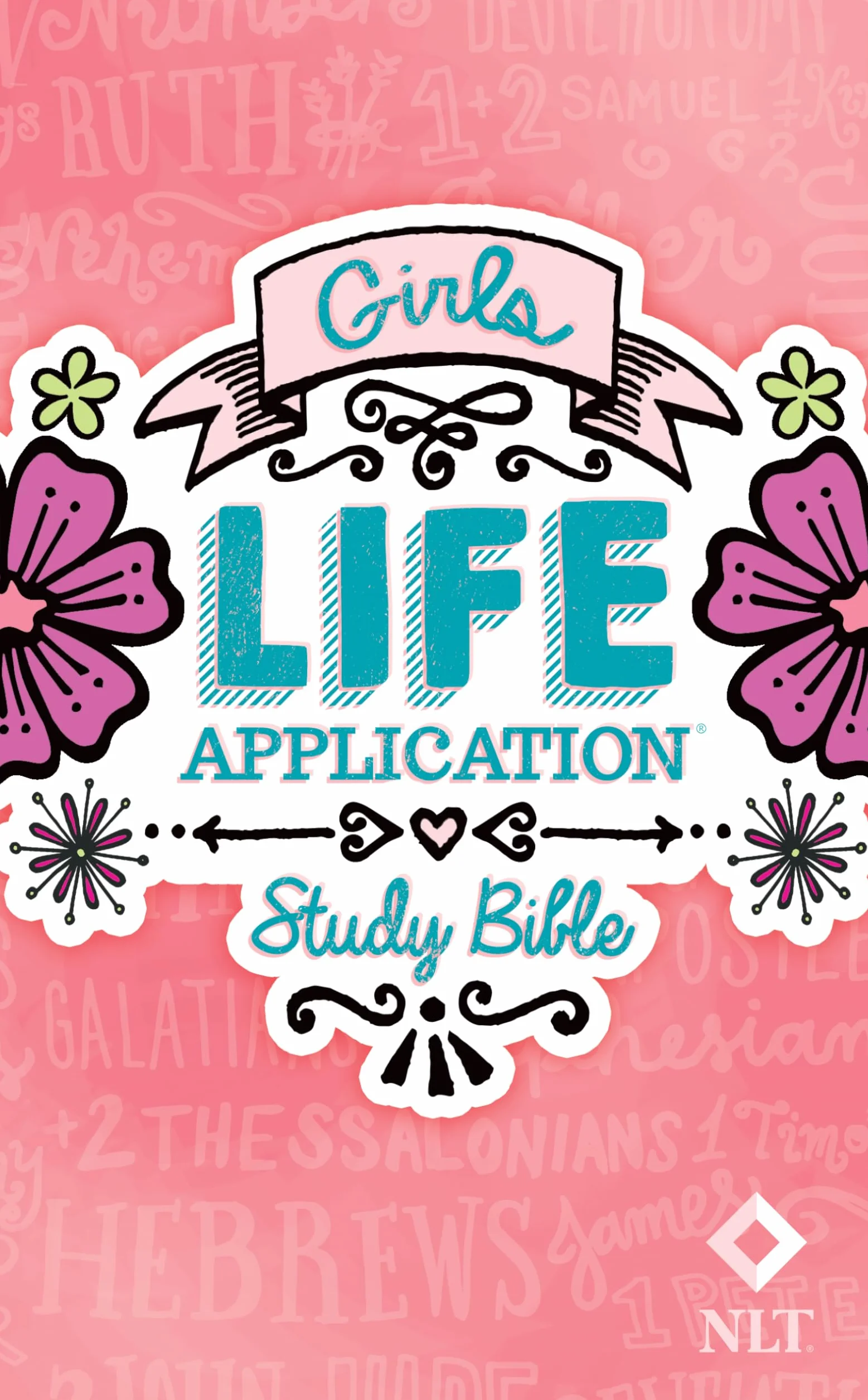 Girls Life Application Study Bible-NLT: New Living Translation