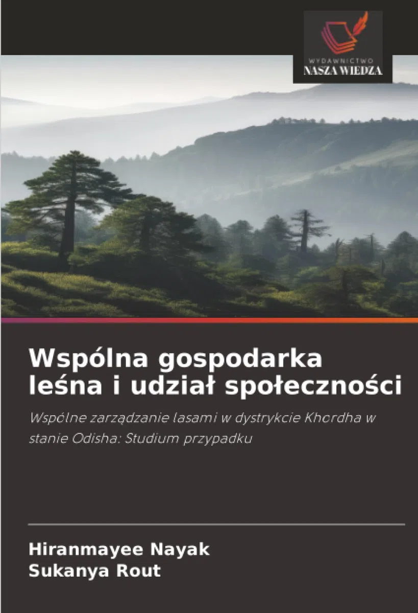 Wspólna gospodarka le¿na i udzia¿ spo¿eczno¿ci: Wspólne zarz¿dzanie lasami w dystrykcie Khordha w stanie Odisha: Studium przypadku