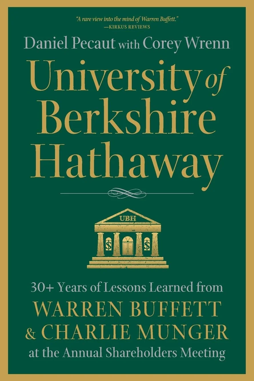 University of Berkshire Hathaway: 30 Years of Lessons Learned from Warren Buffett & Charlie Munger at the Annual Shareholders Meeting