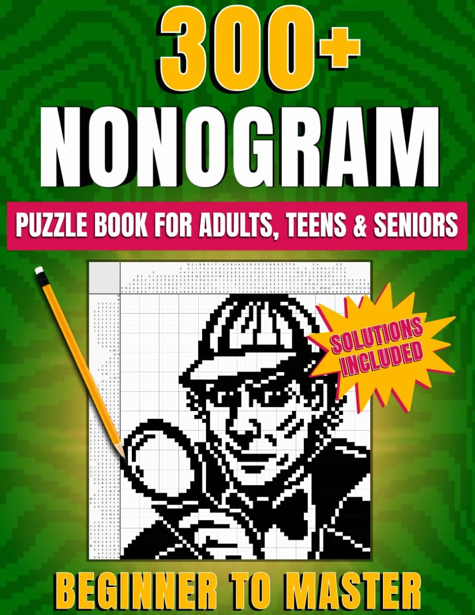 Nonogram Puzzle Book: From Beginner to Master With 300+ Creative Nonograms, Original Puzzle Designs and Illustrated Solutions to Train Your Brain and Boost Logic Skills for Adults, Teens & Seniors
