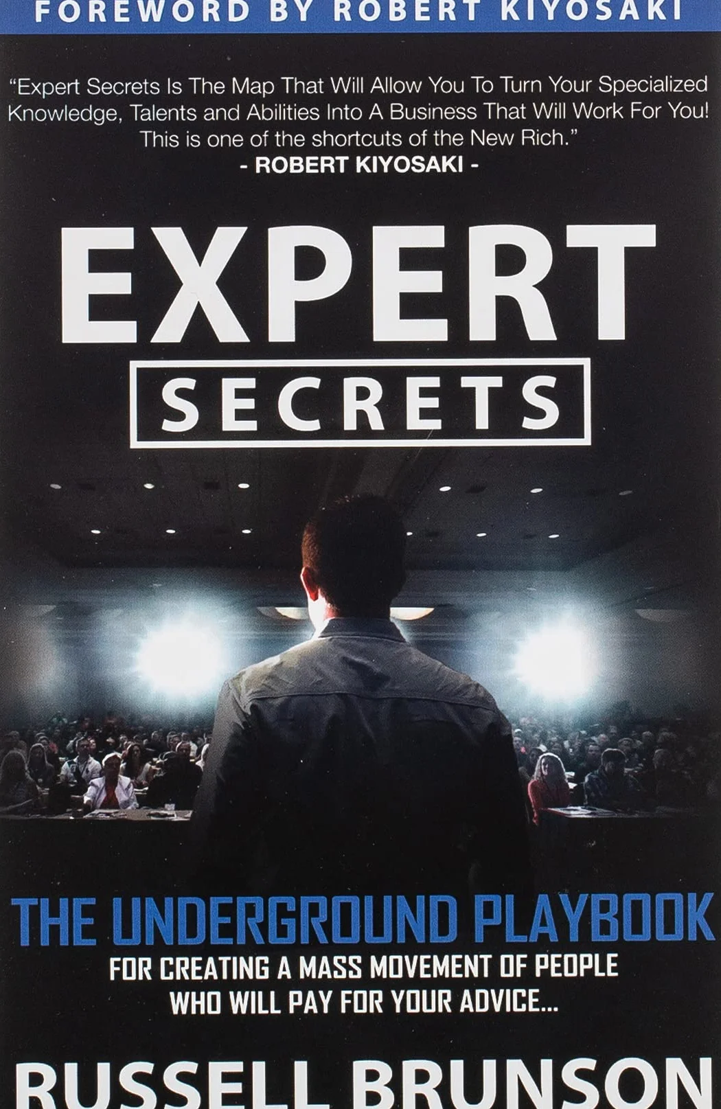 Expert Secrets: The Underground Playbook for Creating a Mass Movement of People Who Will Pay for Your Advice (1st Edition)