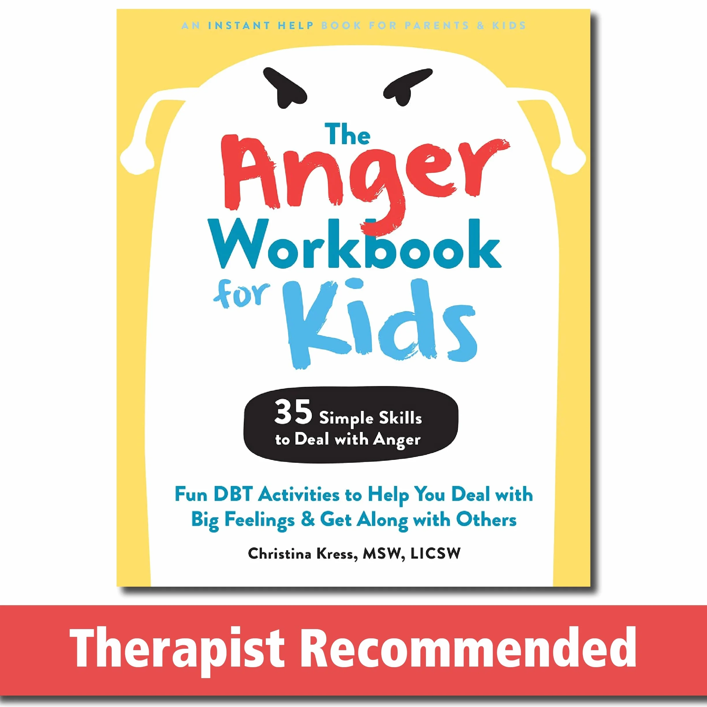 The Anger Workbook for Kids: Fun Dbt Activities to Help You Deal with Big Feelings and Get Along with Others