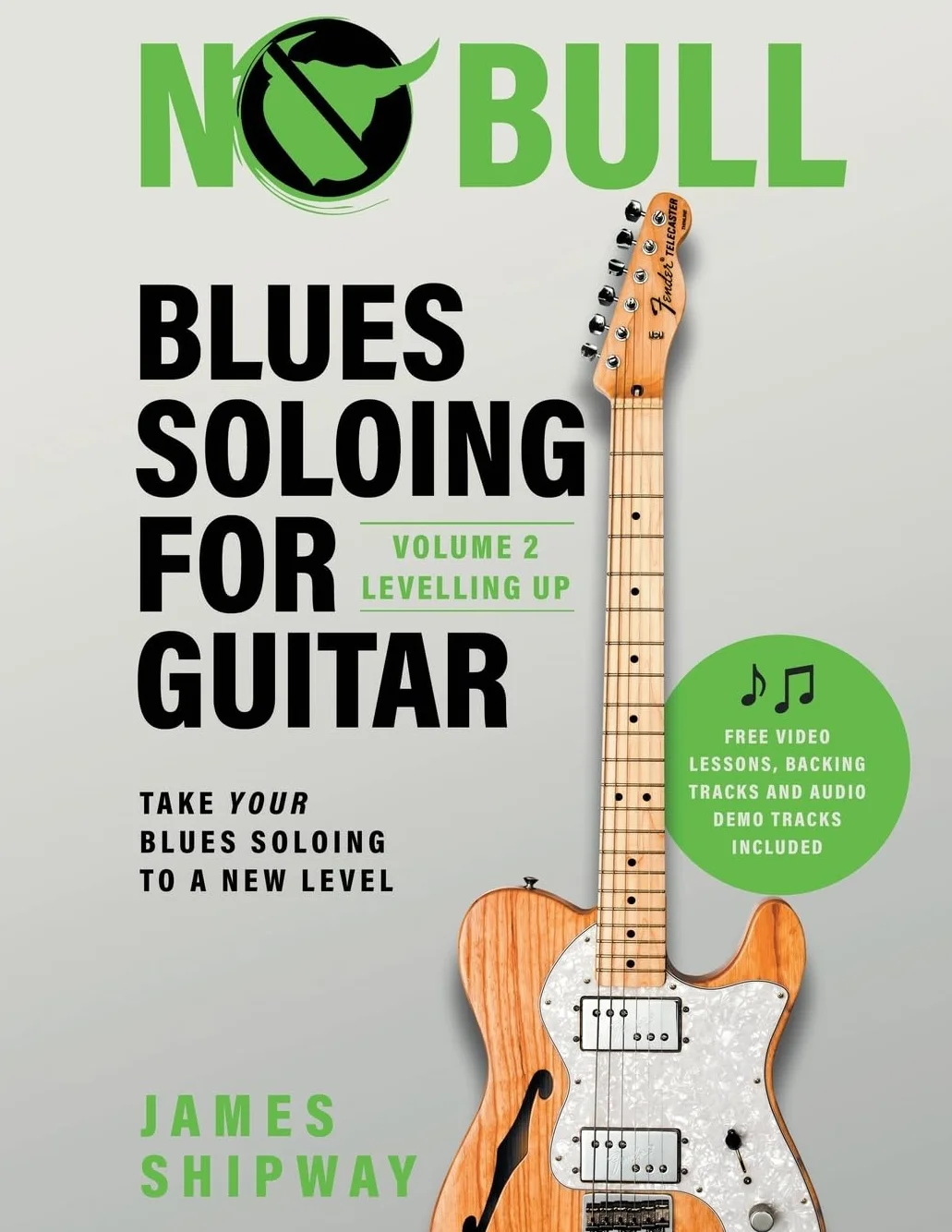 Blues Soloing For Guitar, Volume 2: Levelling Up: Take your Blues Soloing to a New Level