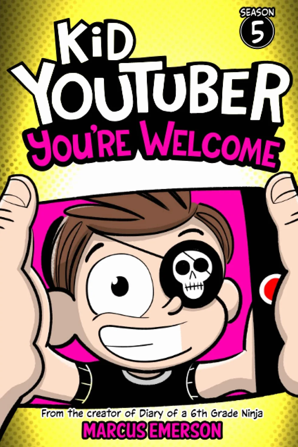 Kid Youtuber 5: You're Welcome: From the Creator of Diary of a 6th Grade Ninja