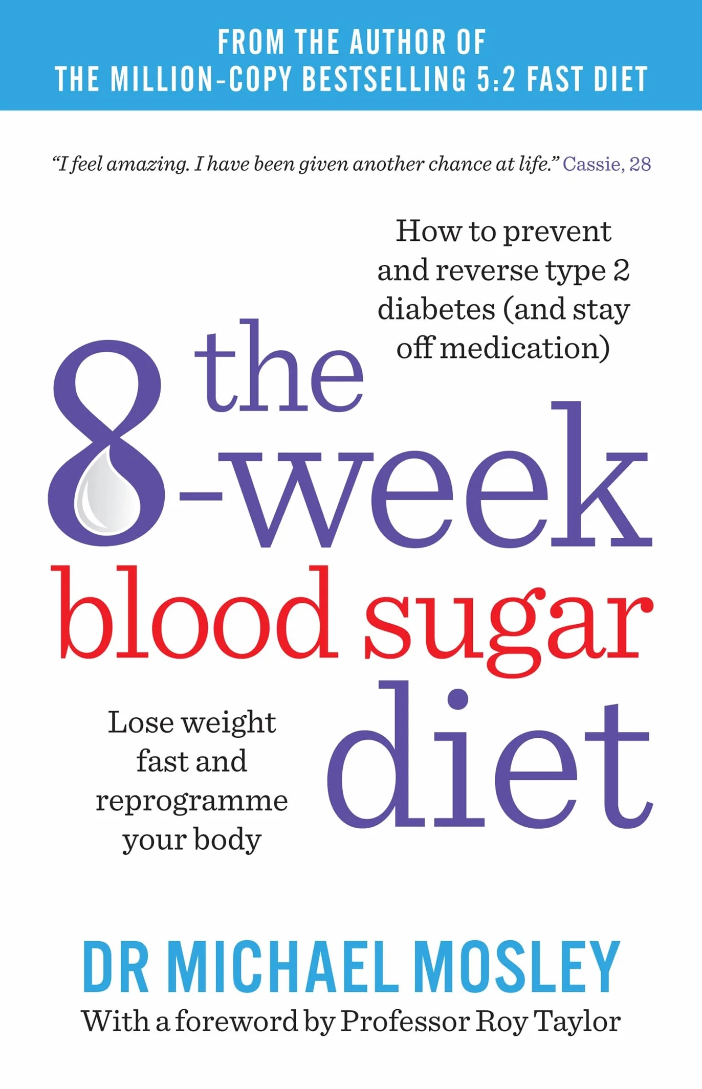 The 8 Week Blood Sugar Diet: How to Prevent and Reverse Type-2 Diabetes (and Stay Off Medication for Life)