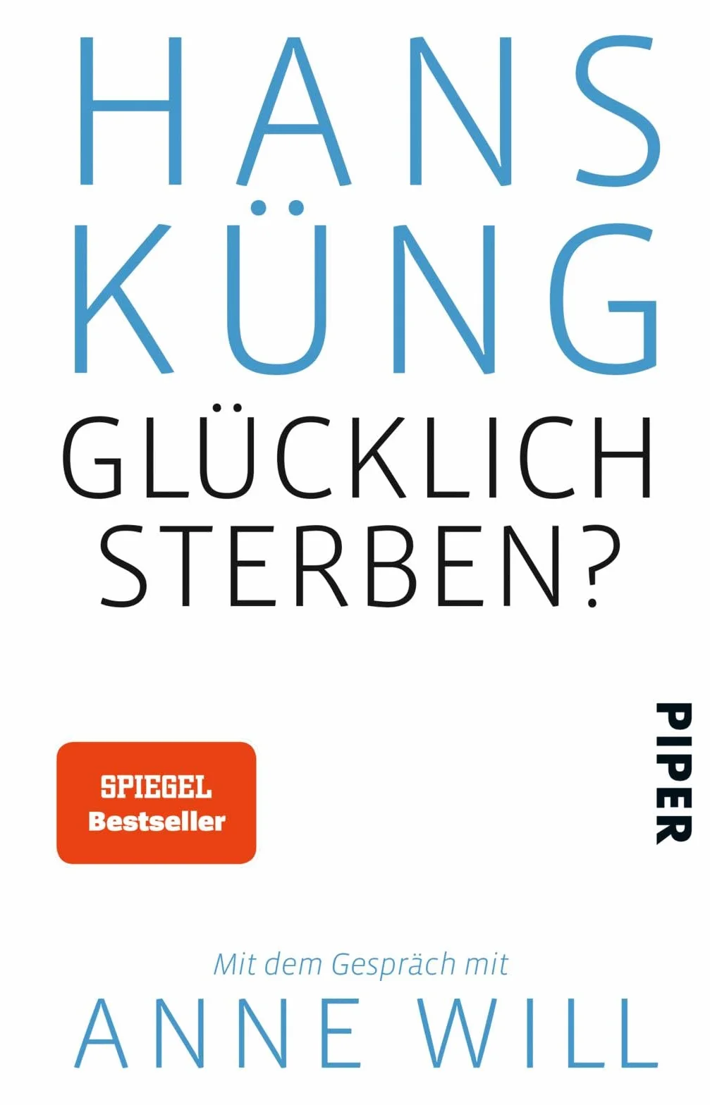 Glücklich sterben?: Mit dem Gespräch mit Anne Will
