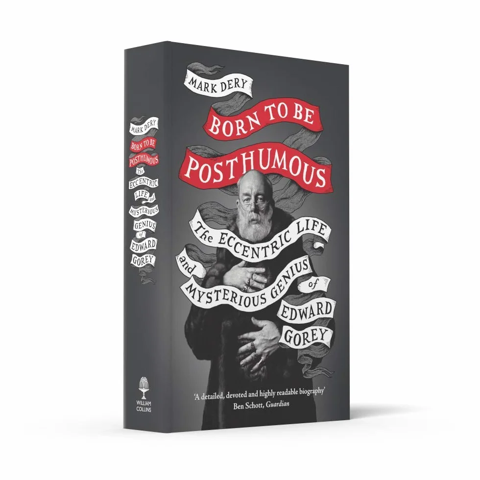 Born to Be Posthumous: The Eccentric Life and Mysterious Genius of Edward Gorey