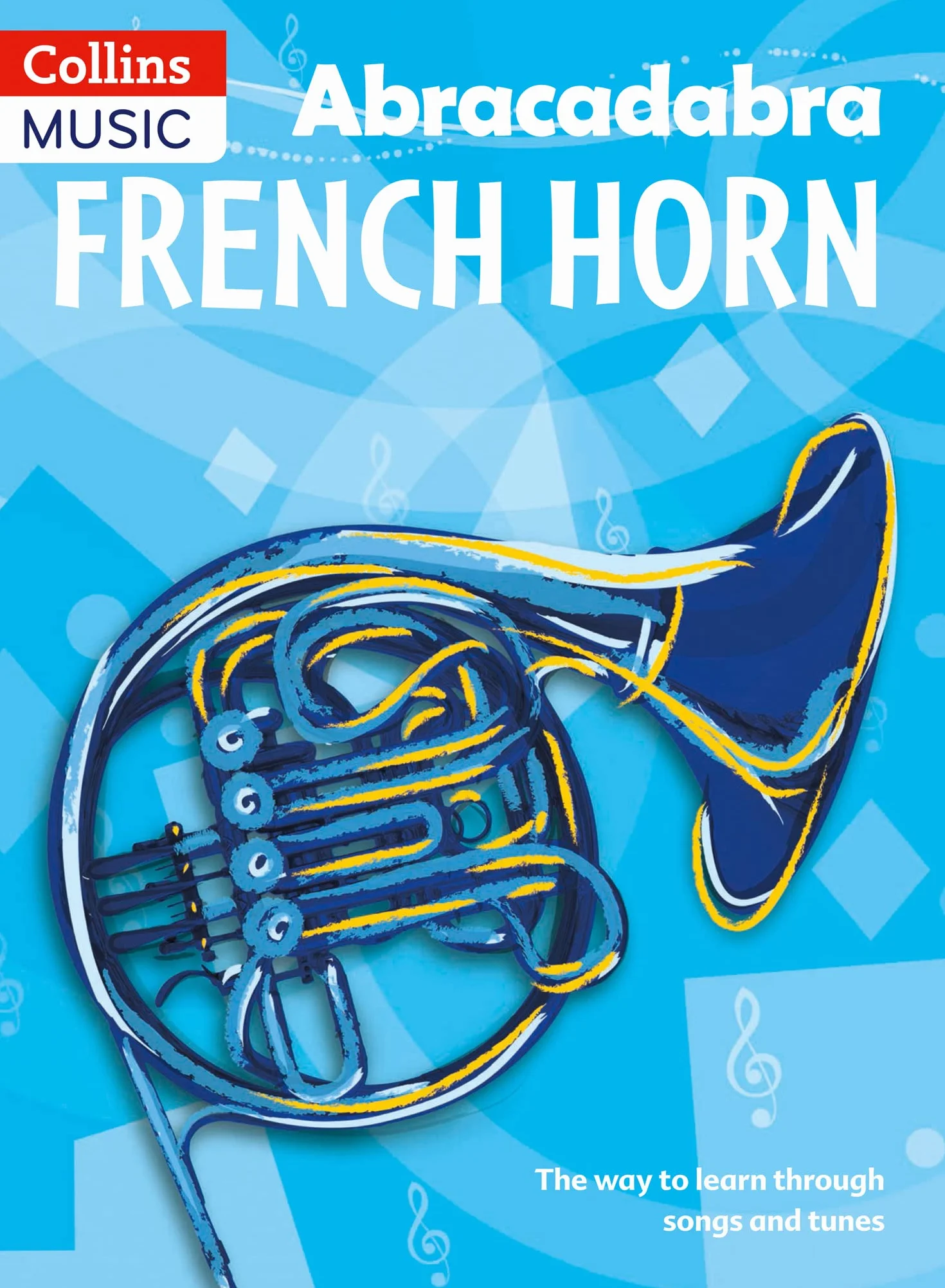 Abracadabra French Horn (Pupil's Book): The way to learn through songs and tunes