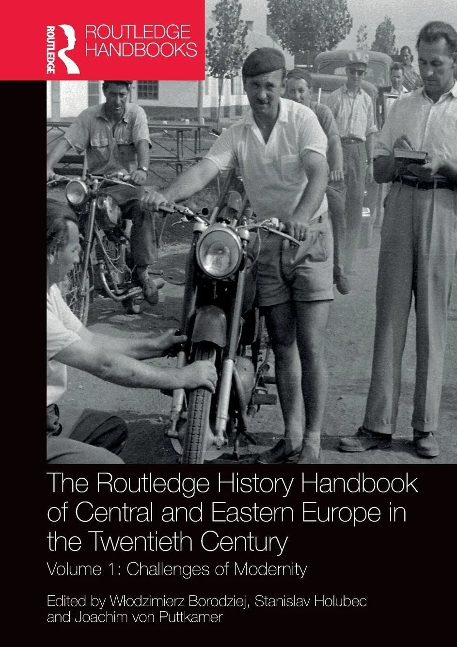 The Routledge History Handbook of Central and Eastern Europe in the Twentieth Century: Volume 1: Challenges of Modernity